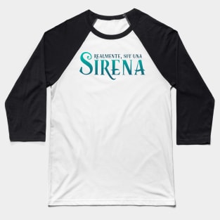 Realmente, Soy Una Sirena Baseball T-Shirt